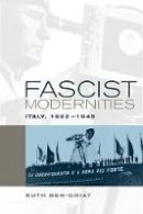 Ruth Ben-Ghiat - Fascist Modernities: Italy, 1922-1945 - 9780520242166 - V9780520242166