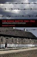 Barbara Epstein - The Minsk Ghetto 1941-1943: Jewish Resistance and Soviet Internationalism - 9780520242425 - V9780520242425