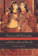 Afsaneh Najmabadi - Women with Mustaches and Men without Beards: Gender and Sexual Anxieties of Iranian Modernity - 9780520242630 - V9780520242630