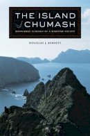 Douglas J. Kennett - The Island Chumash: Behavioral Ecology of a Maritime Society - 9780520243026 - V9780520243026