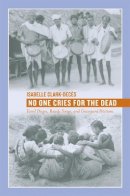 Isabelle Clark-Decès - No One Cries for the Dead: Tamil Dirges, Rowdy Songs, and Graveyard Petitions - 9780520243149 - V9780520243149