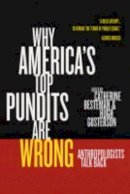 Besteman - Why America´s Top Pundits Are Wrong: Anthropologists Talk Back - 9780520243569 - V9780520243569