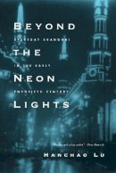 Hanchao Lu - Beyond the Neon Lights: Everyday Shanghai in the Early Twentieth Century - 9780520243781 - V9780520243781