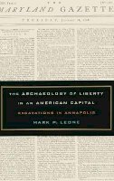 Mark Leone - The Archaeology of Liberty in an American Capital: Excavations in Annapolis - 9780520244504 - V9780520244504