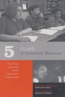 Frederick Wiseman - Five Films by Frederick Wiseman: Titicut Follies, High School, Welfare, High School II, Public Housing - 9780520244573 - V9780520244573