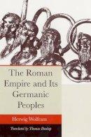 Herwig Wolfram - The Roman Empire and Its Germanic Peoples - 9780520244900 - V9780520244900
