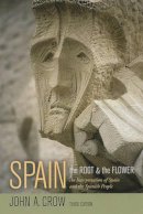 John A. Crow - Spain, Third Edition: The Root and the Flower: An Interpretation of Spain and the Spanish People - 9780520244962 - V9780520244962