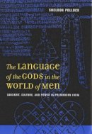 Sheldon Pollock - The Language of the Gods in the World of Men: Sanskrit, Culture, and Power in Premodern India - 9780520245006 - V9780520245006