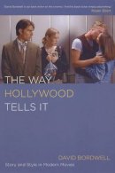David Bordwell - The Way Hollywood Tells It: Story and Style in Modern Movies - 9780520246225 - V9780520246225