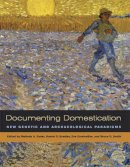 M A Ed Zeder - Documenting Domestication: New Genetic and Archæological Paradigms - 9780520246386 - V9780520246386