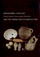 Kennett        Dj - Behavioral Ecology and the Transition to Agriculture - 9780520246478 - V9780520246478