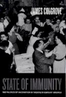 James Colgrove - State of Immunity: The Politics of Vaccination in Twentieth-Century America - 9780520247499 - V9780520247499