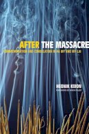 Heonik Kwon - After the Massacre: Commemoration and Consolation in Ha My and My Lai - 9780520247970 - V9780520247970