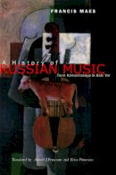 Francis Maes - A History of Russian Music: From Kamarinskaya to Babi Yar - 9780520248250 - V9780520248250