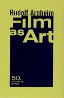 Rudolf Arnheim - Film as Art, 50th Anniversary Printing - 9780520248373 - V9780520248373