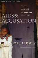 Paul Farmer - AIDS and Accusation: Haiti and the Geography of Blame, Updated with a New Preface - 9780520248397 - V9780520248397