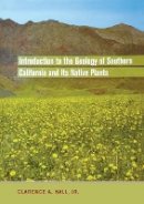 Clarence A. Hall - Introduction to the Geology of Southern California and Its Native Plants - 9780520249325 - V9780520249325