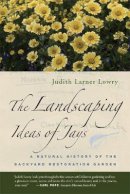 Judith Larner Lowry - The Landscaping Ideas of Jays: A Natural History of the Backyard Restoration Garden - 9780520249561 - V9780520249561
