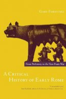 Gary Forsythe - A Critical History of Early Rome: From Prehistory to the First Punic War - 9780520249912 - V9780520249912