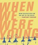 Jonathan Fineberg (Ed.) - When We Were Young: New Perspectives on the Art of the Child - 9780520250437 - V9780520250437