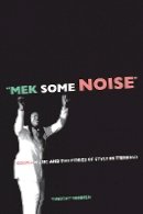 Timothy Rommen - Mek Some Noise: Gospel Music and the Ethics of Style in Trinidad - 9780520250680 - V9780520250680