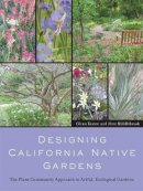 Glenn Keator - Designing California Native Gardens: The Plant Community Approach to Artful, Ecological Gardens - 9780520251106 - V9780520251106