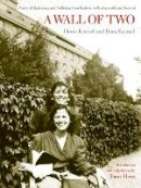 Henia Karmel - A Wall of Two: Poems of Resistance and Suffering from Kraków to Buchenwald and Beyond - 9780520251366 - V9780520251366