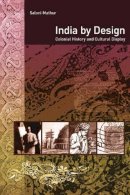 Saloni Mathur - India by Design: Colonial History and Cultural Display - 9780520252318 - V9780520252318
