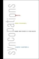 James Campbell - Syncopations: Beats, New Yorkers, and Writers in the Dark - 9780520252370 - V9780520252370