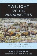 Paul S. Martin - Twilight of the Mammoths: Ice Age Extinctions and the Rewilding of America - 9780520252431 - V9780520252431