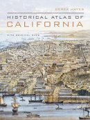 Derek Hayes - Historical Atlas of California: With Original Maps - 9780520252585 - V9780520252585