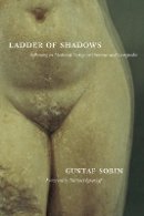 Gustaf Sobin - Ladder of Shadows: Reflecting on Medieval Vestige in Provence and Languedoc - 9780520253353 - V9780520253353