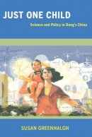Susan Greenhalgh - Just One Child: Science and Policy in Deng´s China - 9780520253391 - V9780520253391