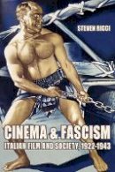 Stephen Ricci - Cinema and Fascism: Italian Film and Society, 1922–1943 - 9780520253568 - V9780520253568