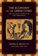 Léopold Migeotte - The Economy of the Greek Cities: From the Archaic Period to the Early Roman Empire - 9780520253667 - V9780520253667