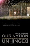 Peter Jan Honigsberg - Our Nation Unhinged: The Human Consequences of the War on Terror - 9780520254725 - V9780520254725