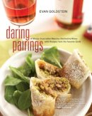 Evan Goldstein - Daring Pairings: A Master Sommelier Matches Distinctive Wines with Recipes from His Favorite Chefs - 9780520254787 - V9780520254787