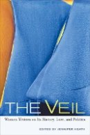 Jennifer Heath - The Veil: Women Writers on Its History, Lore, and Politics - 9780520255180 - V9780520255180