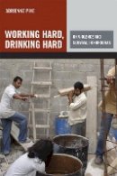 Adrienne Pine - Working Hard, Drinking Hard: On Violence and Survival in Honduras - 9780520255449 - V9780520255449