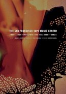 Bernstein - The San Francisco Tape Music Center: 1960s Counterculture and the Avant-Garde - 9780520256170 - V9780520256170