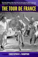 Christopher S. Thompson - The Tour de France, Updated with a New Preface: A Cultural History - 9780520256309 - V9780520256309