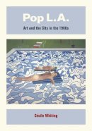 Cécile Whiting - Pop L.A.: Art and the City in the 1960s - 9780520256347 - V9780520256347