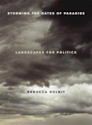 Rebecca Solnit - Storming the Gates of Paradise: Landscapes for Politics - 9780520256569 - V9780520256569