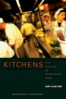 Gary Alan Fine - Kitchens: The Culture of Restaurant Work - 9780520257924 - V9780520257924