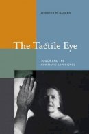 Jennifer M. Barker - The Tactile Eye: Touch and the Cinematic Experience - 9780520258426 - V9780520258426