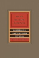 David Hemenway - While We Were Sleeping: Success Stories in Injury and Violence Prevention - 9780520258464 - V9780520258464