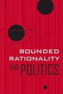 Jonathan Bendor - Bounded Rationality and Politics - 9780520259478 - V9780520259478