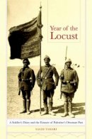 Salim Tamari - Year of the Locust: A Soldier´s Diary and the Erasure of Palestine´s Ottoman Past - 9780520259553 - V9780520259553