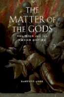 Clifford Ando - The Matter of the Gods: Religion and the Roman Empire - 9780520259867 - V9780520259867