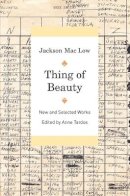 Jackson Mac Low - Thing of Beauty: New and Selected Works - 9780520260023 - V9780520260023